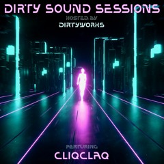 Dirty Sound Sessions featuring CliqClaq (Session 26)