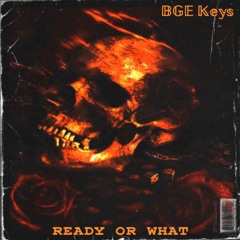 Ready or What (Prod. Rilbeats)