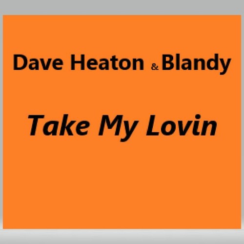 Dave Heaton & Blandy -Take My Lovin