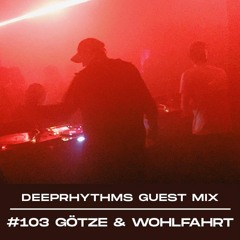 Guest mix #103 Götze & Wohlfahrt for Deeprhythms