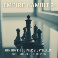 Empire Gambit 2.0 #Hip Hop cipher storytelling