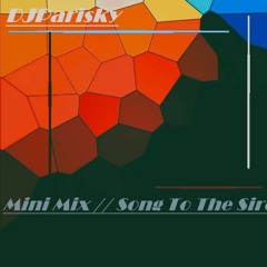 Mini Mix // Song To The Siren //  By DJParisky