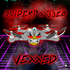 eliderp x JoeB - Vexxed