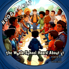 Hood Rawlz - The Whole School Heard About It