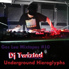 Gos Lea Mixtapes #10: Dj Twizted - Underground Hieroglyphs