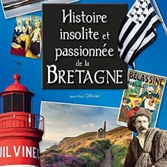 [Télécharger en format epub] Histoire insolite et passionnée de la Bretagne pour votre lecture en