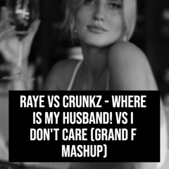 Where Is My Husband! vs I Don't Care (Grand F Mashup)
