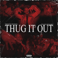 Thug It Out 🥇(Smoove Wicked xMucho Denaro)