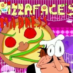 It's time for some madness! - Pizza face's madness ost