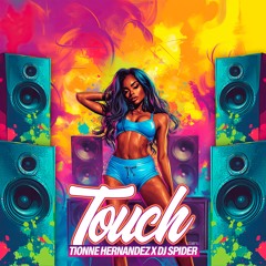 Tionne Hernandez x Dj Spider - Touch