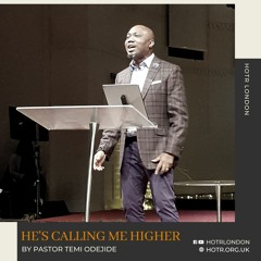 He's Calling Me Higher - Pastor Temi Odejide - Sunday 03 Jan 2021