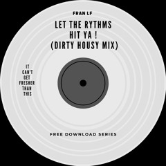 [FREE DL] - Let The Rythms Hit Ya! (Dirty Housy Mix)