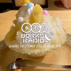 OGAWORKS RADIO SUMMER JUGGLIN AUGUST 2020