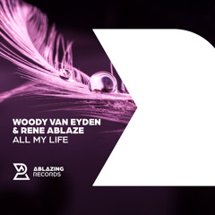 Woody van Eyden & Rene Ablaze - All My Life [Out Now]