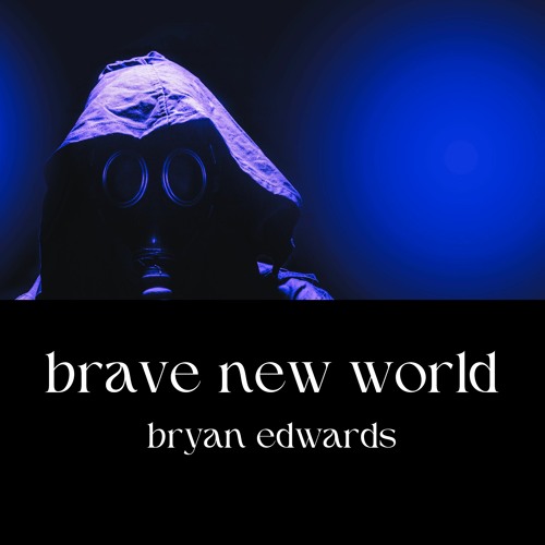 Stream Brave New World (Remastered) by Bryan Edwards Listen online