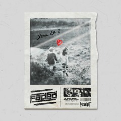 FADED - YOU&I