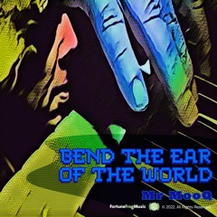 Bend The Ear Of The World