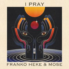 Franko Heke, Mose, Heather Christie - I Pray