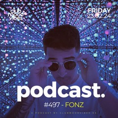 Club Mood Vibes Podcast #497 ─ FONZ