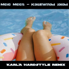Meie Mees - Kaunimad jalad (KarlA Hardstyle remix)