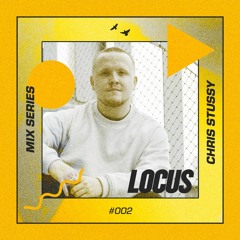 🔺 LOCUS Mix Series #002 - Chris Stussy