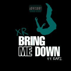 X.R & Rapz - Bring Me Down [Prod Cin-Trax]