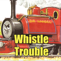 Whistle Trouble
