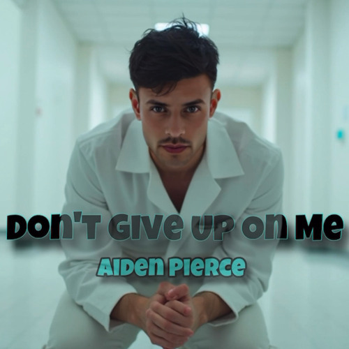 Don't Give up on Me