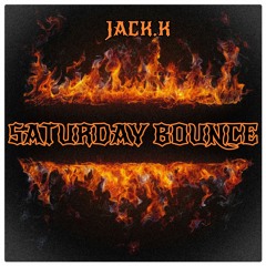 Jack.K Saturday Bounce **FREE DOWNLOAD**