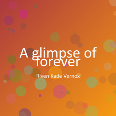 A glimpse of forever