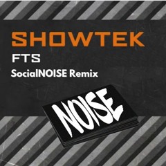 SHOWTEK - FTS [SOCIAL NOISE REMIX] // NEW RELEASE!!