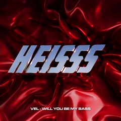 BCCO Premiere: Vel – Will You Be My Bass [HEISSS001]