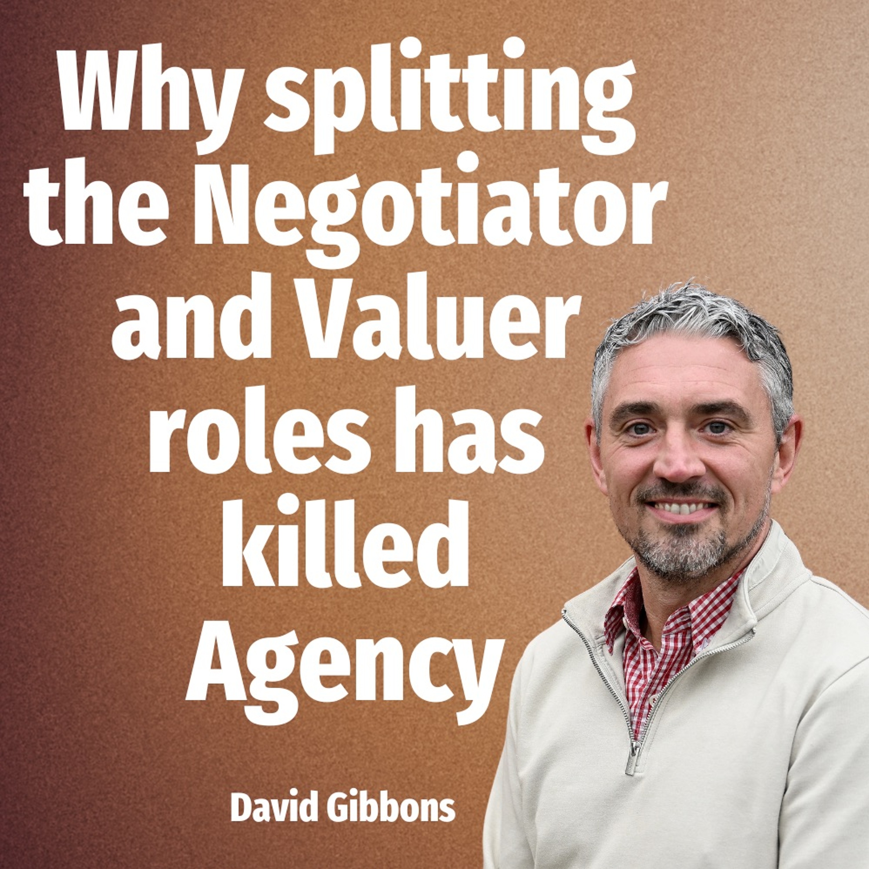 Why Splitting The Negotiator And Valuer Roles Has Killed Agency - Ep. 2125 episode artwork