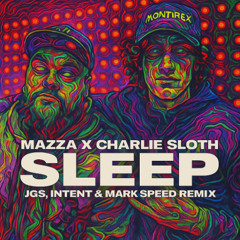 MAZZA X CHARLIE SLOTH - SLEEP (JGS, INTENT & MARK SPEED REMIX)