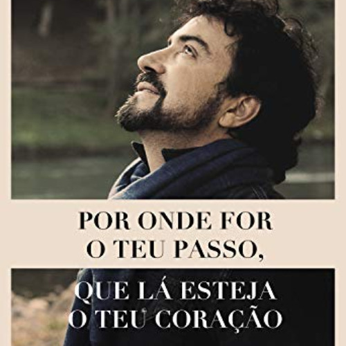 READ EPUB 💓 Por onde for o teu passo, que lá esteja o teu coração (Portuguese Editio