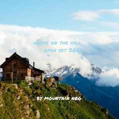 "House" on the Hill Open Format Mix