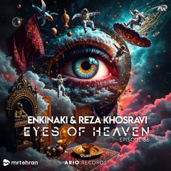 Eyes Of Heaven EP86 "ENKINAKI & REZA KHOSRAVI" ArioSession  159