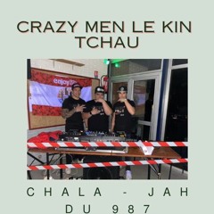 Chala - Jah Du 987  ( Crazy Men Le Kin Feat Tchau ) 2024