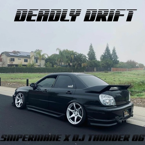 DEADLY DRIFT ft.SNIPERMANE