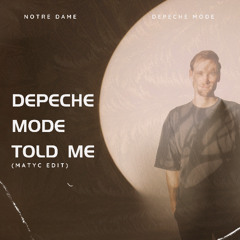 NOTRE DAME - DEPECHE MODE TOLD ME (MATYC EDIT) - FILTERED