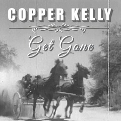 Get Gone - Copper Kelly