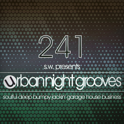 Urban Night Grooves 241 *Soulful Deep Jackin' Garage House Business*