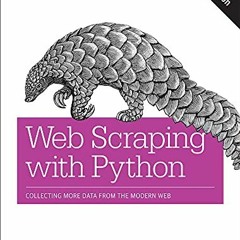 [Access] EBOOK 📭 Web Scraping with Python: Collecting More Data from the Modern Web