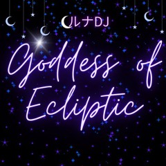 Goddess of ecliptc