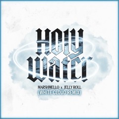 Marshmello, Jelly Roll - Holy Water (WHITE CLOUD REMIX)