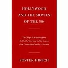 [Download PDF] Hollywood and the Movies of the Fifties: The Collapse of the Studio System, the Thril