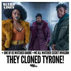 Blerdlines: They Cloned Tyrone, Barbie, & Secret Invasion