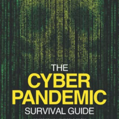 [Get] KINDLE 📨 The Cyber Pandemic Survival Guide: Protecting Yourself From the Comin