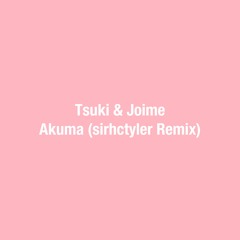Tsuki & Joime - Akuma (sirhctyler Remix)
