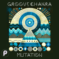 Groove Chakra - Mutation